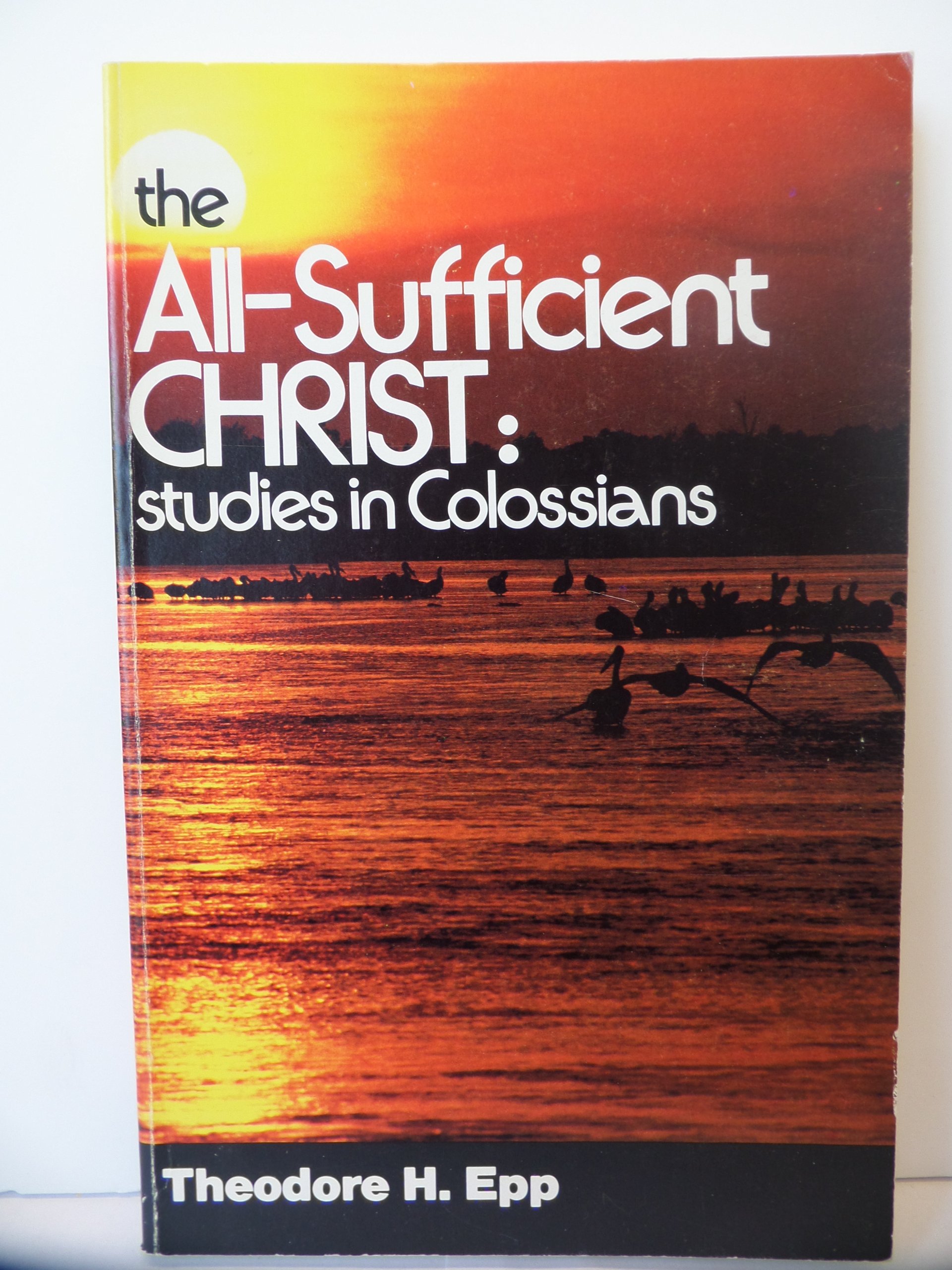 Cover of The All Sufficient Christ - Studies in Colossians